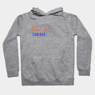 Keep curious Hoodie